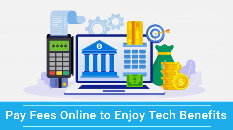 Pay Fees Online to Enjoy Tech Benefits